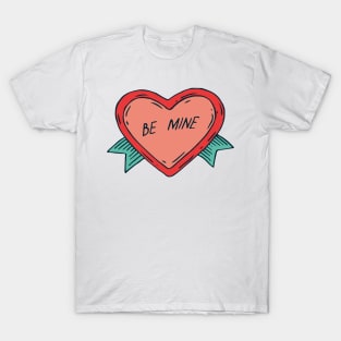 Valentine Sticker. Be Mine T-Shirt